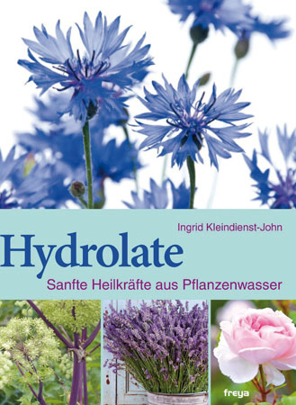 Hydrolate - Sanfte Heilkräfte aus Pflanzenwasser
